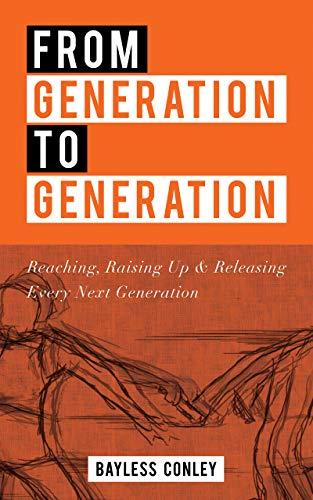 From Generation to Generation: Reaching, Raising Up and Releasing Every Next Generation