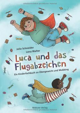 Luca und das Flugabzeichen. Ein Kinderfachbuch zu Übergewicht und Mobbing. Über Ausgrenzung durch Adipositas bei Kindern sprechen und Selbstbewusstsein stärken. Kinderbuch ab 6