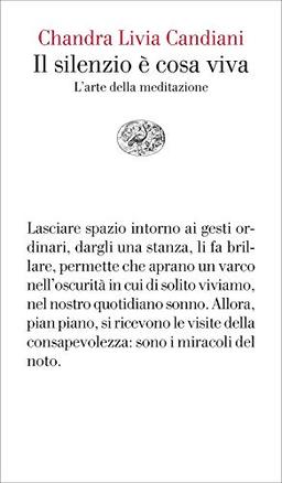 Il silenzio è cosa viva. L'arte della meditazione