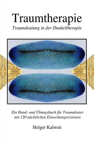 Traumtherapie. Traumdeutung in der Dunkeltherapie: Traumdeutung in der Dunkeltherapie