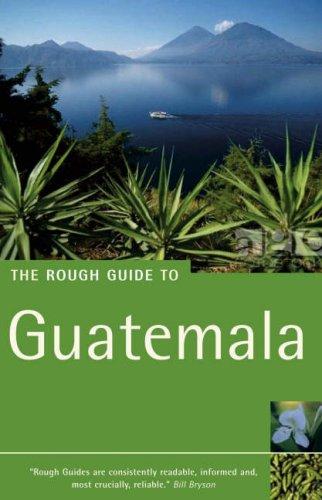 The Rough Guide to Guatemala 3: Includes Copan and the Honduran Bay Islands (Rough Guide Travel Guides)