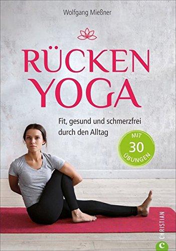 Rückentraining: Rücken-Yoga. Fit, gesund und schmerzfrei durch den Alltag. Yoga für Ihren Rücken. Rückenbeschwerden ade dank stabiler Körpermitte.