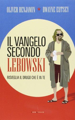 Il vangelo secondo Lebowski. Risveglia il Drugo che è in te (Le meraviglie)