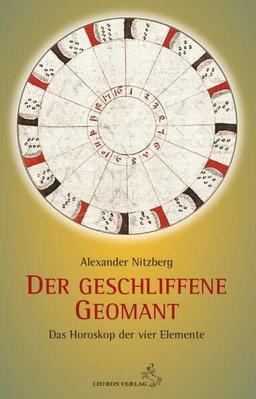 Der geschliffene Geomant: Das Horoskop der vier Elemente (Standardwerke der Astrologie)