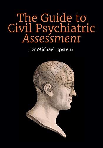 The Guide to Civil Psychiatric Assessment: A complete guide for psychiatrists and psychologists