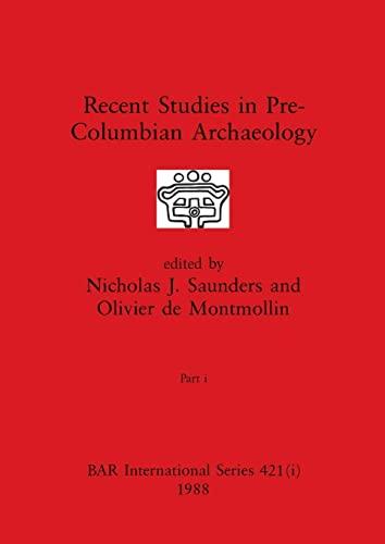 Recent Studies in Pre-Columbian Archaeology, Part i (BAR International)