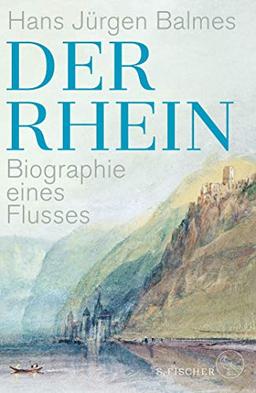 Der Rhein: Biographie eines Flusses