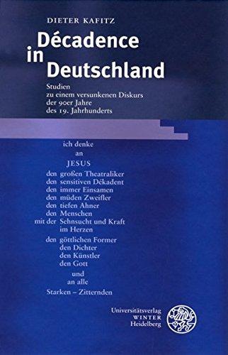 Décadence in Deutschland: Studien zu einem versunkenen Diskurs der 90er Jahre des 19. Jahrhunderts (Beiträge zur neueren Literaturgeschichte)