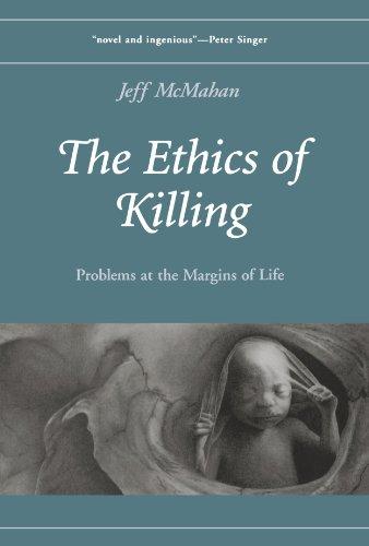 The Ethics of Killing: Problems at the Margins of Life (Oxford Ethics Series) (Oxford Ethics (Paperback))