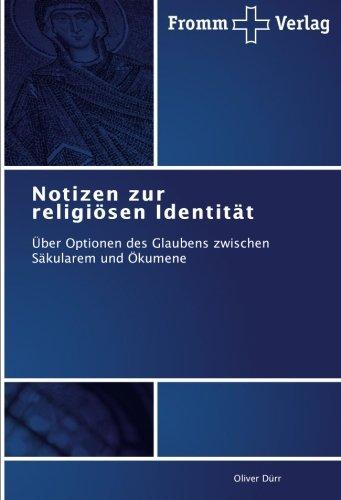 Notizen zur religiösen Identität: Über Optionen des Glaubens zwischen Säkularem und Ökumene