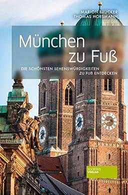 München zu Fuß: Die schönsten Sehenswürdigkeiten zu Fuß entdecken