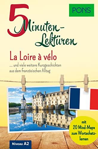 PONS 10-Minuten-Lektüren Französisch A2 La loire à vélo und viele weitere Kurzgeschichten aus dem französischen Alltag: und viele weitere ... Wortschatzlernen. (PONS 5-Minuten-Lektüren)