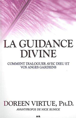 La guidance divine - comment dialoguer avec Dieu et vos anges gardiens