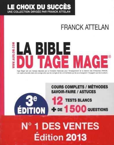 La bible du Tage-Mage : cours complets, méthodes, savoir-faire, astuces : 12 tests blancs, + de 1500 questions