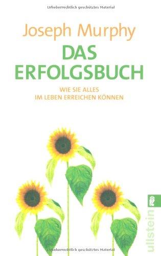 Das Erfolgsbuch. Wie Sie alles im Leben erreichen können