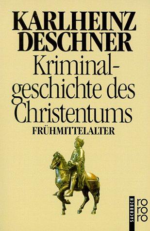 Kriminalgeschichte des Christentums: Das Frühmittelalter