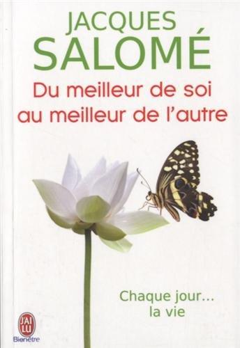 Du meilleur de soi au meilleur de l'autre : chaque jour... la vie