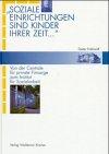 'Soziale Einrichtungen sind Kinder ihrer Zeit . . .' Von der Centrale für private Fürsorge zum Institut für Sozialarbeit