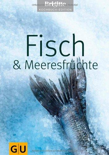 Fisch & Meeresfrüchte (GU Brigitte Kochbuch Edition)