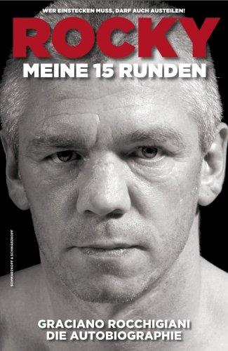 Rocky - Meine 15 Runden. Die Autobiographie: Wer einstecken muß, darf auch austeilen