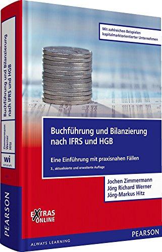 Buchführung und Bilanzierung nach IFRS und HGB - Mit zahlreichen Beispielen kapitalmarktorientierter Unternehmen: Eine Einführung mit praxisnahen Fällen (Pearson Studium - Economic BWL)