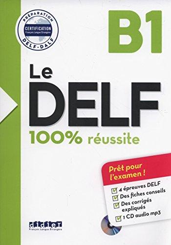 Le DELF - 100% réussite - B1 - Livre + CD (French Edition)