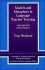 Models and Metaphors in Language Teacher Training: Loop Input and Other Strategies (Cambridge Teacher Training and Development)