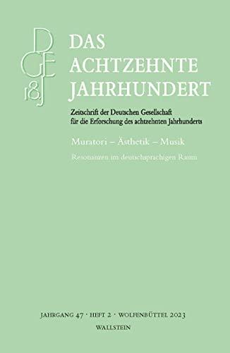 Das achtzehnte Jahrhundert: Muratori - Ästhetik - Musik. Resonanzen in der deutschsprachigen Aufklärung (Das achtzehnte Jahrhundert - Zeitschrift der ... die Erforschung des achtzehnten Jahrhunderts)