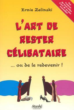 L'art de rester célibataire ou de le redevenir !