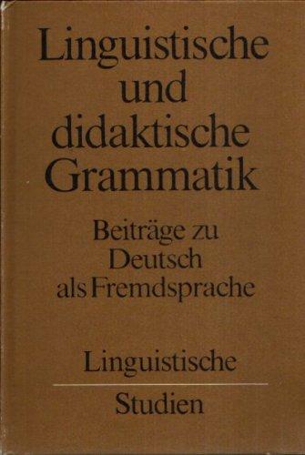 Linguistische und didaktische Grammatik. Beiträge zu Deutsch als Fremdsprache