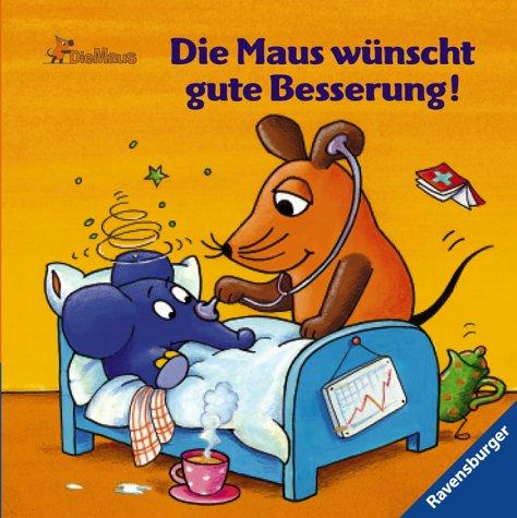 Die Maus: Die Maus wünscht gute Besserung!