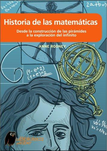 Historia de las matemáticas : de la construcción de las pirámides hasta la exploración del infinito (ONIRO - LA BIBLIOTECA DEL SABER)