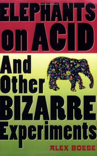 Elephants on Acid: And Other Bizarre Experiments (Harvest Original)