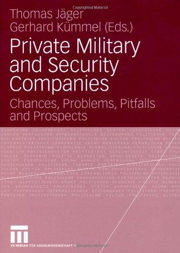 Private Military And Security Companies: Chances, Problems, Pitfalls and Prospects