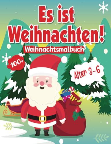 Es ist Weihnachten!: Weihnachtmalbuch | Über 100 weihnachtliche Motive | Alter 3-6 Jahre