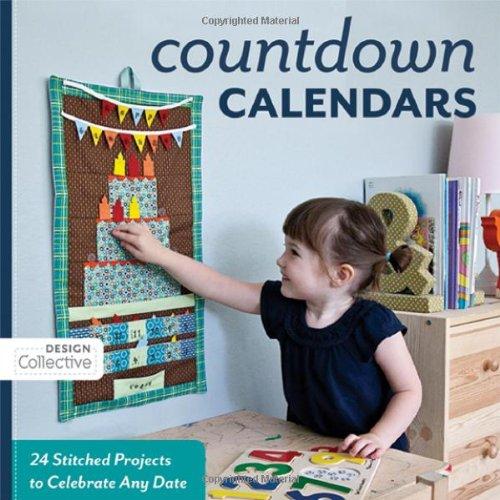 Count Down Calendars: 24 Stitched Projects to Celebrate Any Date (Design Collective)