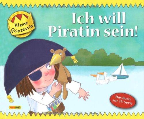 Kleine Prinzessin Geschichtenbuch, Band 5, Ich will Piratin sein!