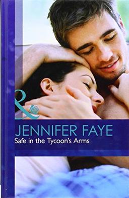 Safe in the Tycoon's Arms (Mills & Boon Hardback Romance)