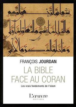 La Bible face au Coran : les vrais fondements de l'islam