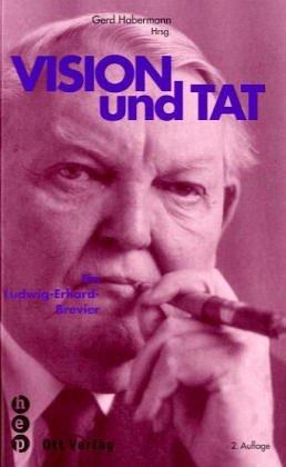 Vision und Tat. Ein Ludwig-Erhard-Brevier