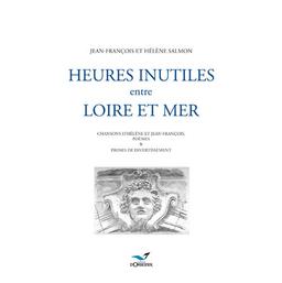 Heures inutiles, entre Loire et mer : chansons d'Hélène et Jean-François, poèmes & proses de divertissement