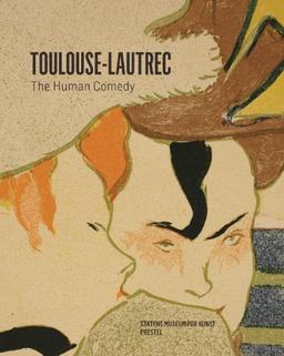 Toulouse-Lautrec : The Human Comedy