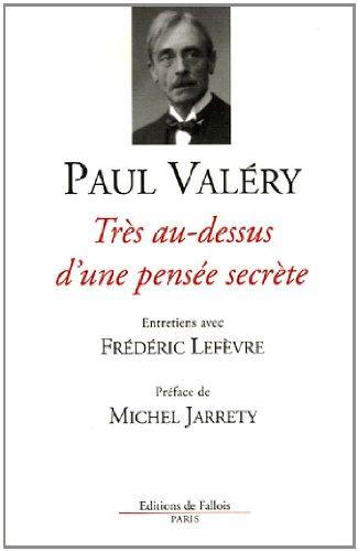 Très au-dessus d'une pensée secrète : entretiens avec Frédéric Lefèvre