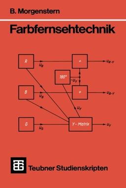 Teubner Studienskripten, Bd.77, Farbfernsehtechnik (Teubner Studienskripte Technik)