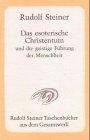 Das esoterische Christentum und die geistige Führung der Menschheit: 23 Einzelvorträge 1911 und 1912 in verschiedenen Städten