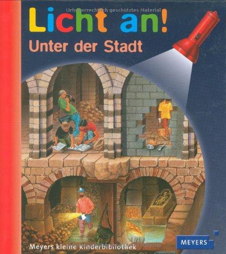 Meyer's kleine Kinderbibliothek / Licht an! Band 3: Unter der Stadt