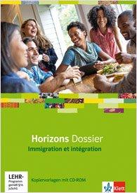 Horizons Dossier / Immigration et intégration: Kopiervorlagen mit CD-ROM