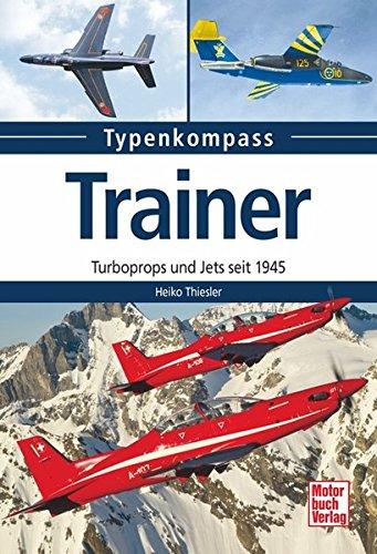 Trainer: Turboprops und Jets seit 1945 (Typenkompass)