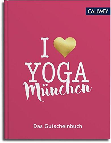 I love Yoga: Das Gutscheinbuch für München