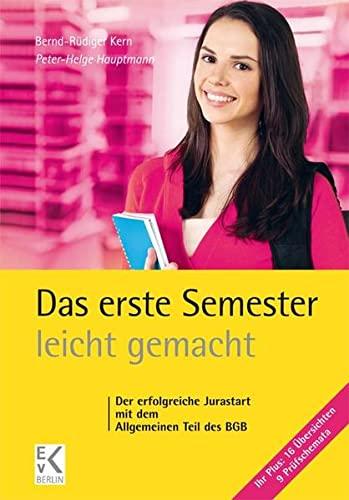 Das erste Semester - leicht gemacht: Der erfolgreiche Jurastart mit dem Allgemeinen Teil des BGB